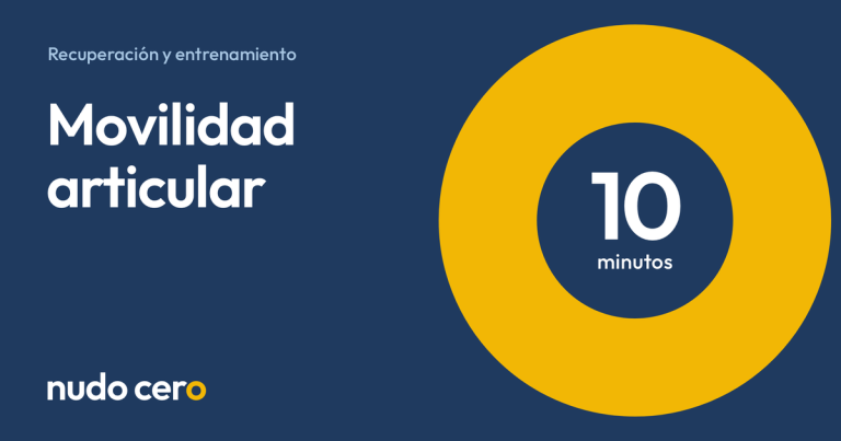 Movilidad articular. Rutina de 10 minutos de Nudo Cero.