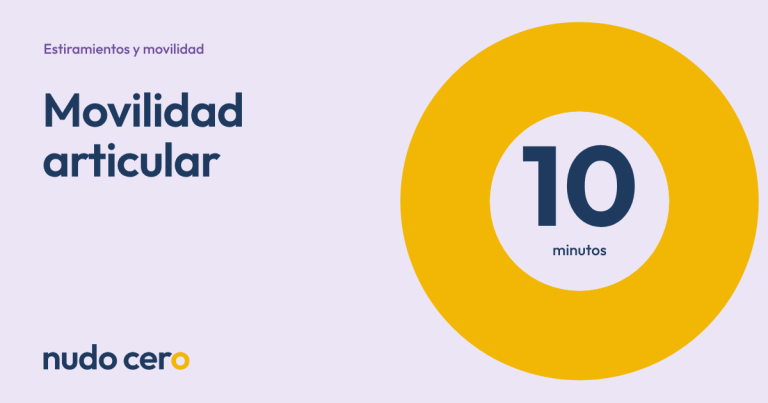 Movilidad articular. Rutina de 10 minutos de Nudo Cero.