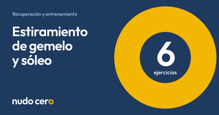 Estiramiento de gemelo y sóleo. Guía de Nudo Cero con 6 ejercicios.